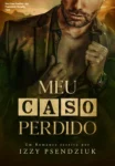 Capa do eBook Meu Caso Perdido de Izzy Psendziuk, romance proibido