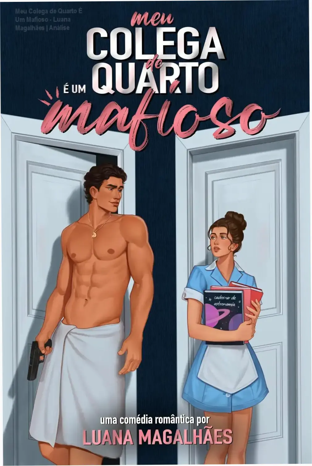Meu Colega de Quarto É Um Mafioso - Luana Magalhães | Análise 1 Capa do eBook Meu Colega de Quarto É Um Mafioso de Luana Magalhães