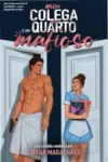 Capa do ebook Meu Colega de Quarto É Um Mafioso de Luana Magalhães