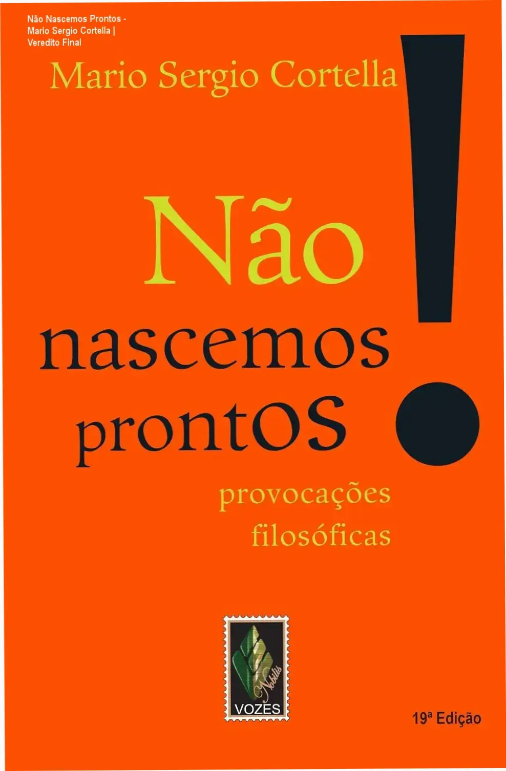 Não Nascemos Prontos - Mario Sergio Cortella | Veredito Final 1 Capa do ebook Não Nascemos Prontos de Mario Sergio Cortella em dispositivo Kindle