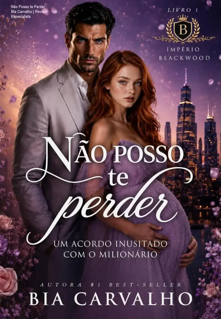 Não Posso te Perder - Bia Carvalho | Review Especialista 1 Capa do livro Não Posso te Perder de Bia Carvalho, romance Império Blackwood