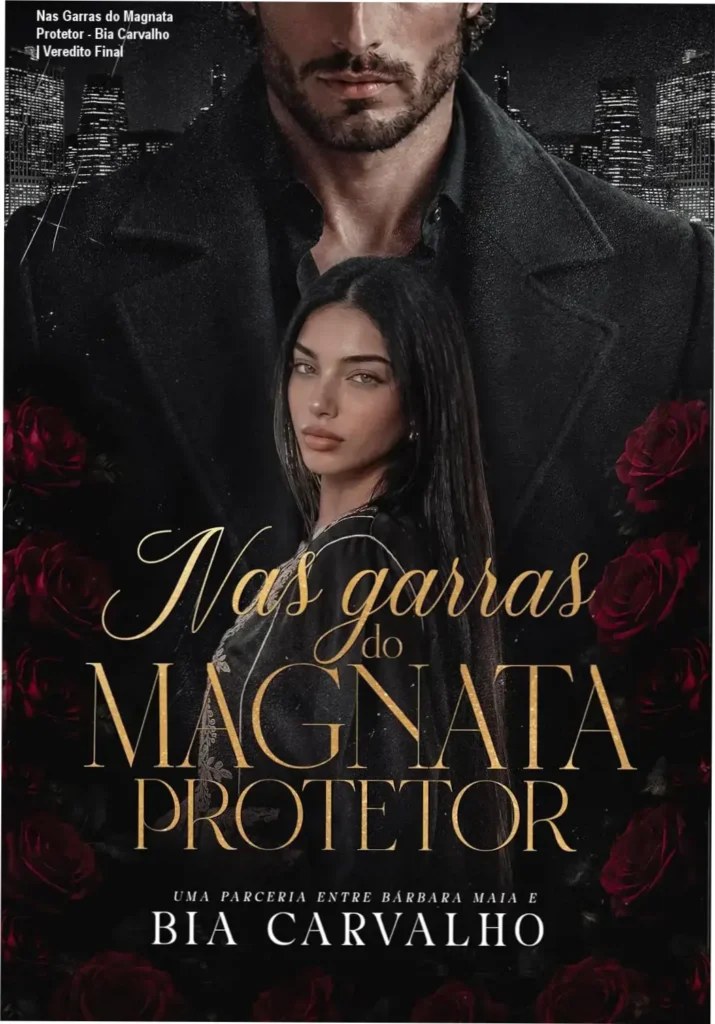 Nas Garras do Magnata Protetor - Bia Carvalho | Veredito Final 1 Capa do eBook Nas Garras do Magnata Protetor de Bia Carvalho, romance com bilionário recluso
