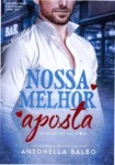 Capa do ebook Nossa Melhor Aposta de Antonella Balbo com temática de romance contemporâneo