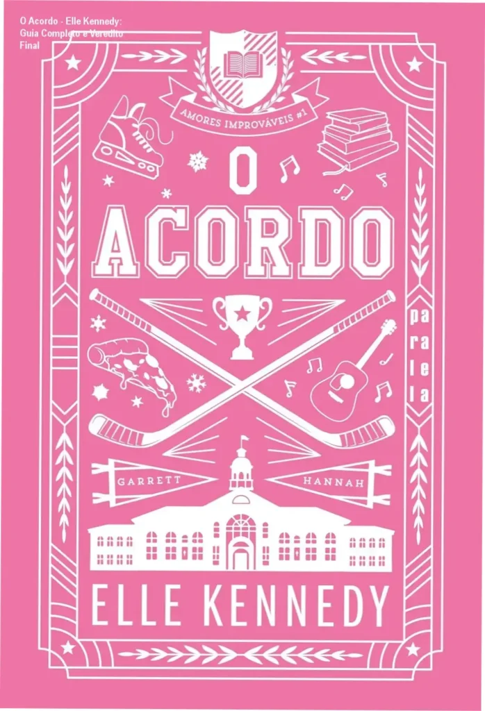 O Acordo - Elle Kennedy: Guia Completo e Veredito Final 1 Capa do livro O Acordo de Elle Kennedy, série Amores Improváveis