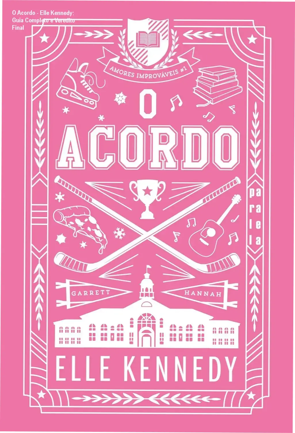 O Acordo - Elle Kennedy: Guia Completo e Veredito Final 1 Capa do livro O Acordo de Elle Kennedy, série Amores Improváveis