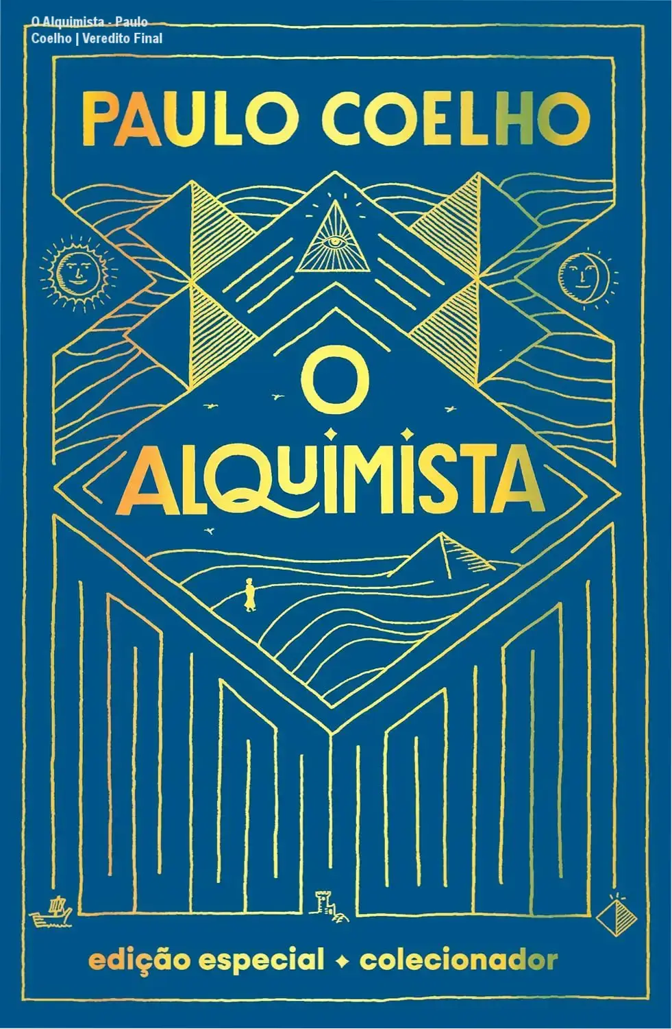 O Alquimista - Paulo Coelho | Veredito Final 1 Livro O Alquimista Edição de Luxo de Paulo Coelho com capa dura e acabamentos em dourado