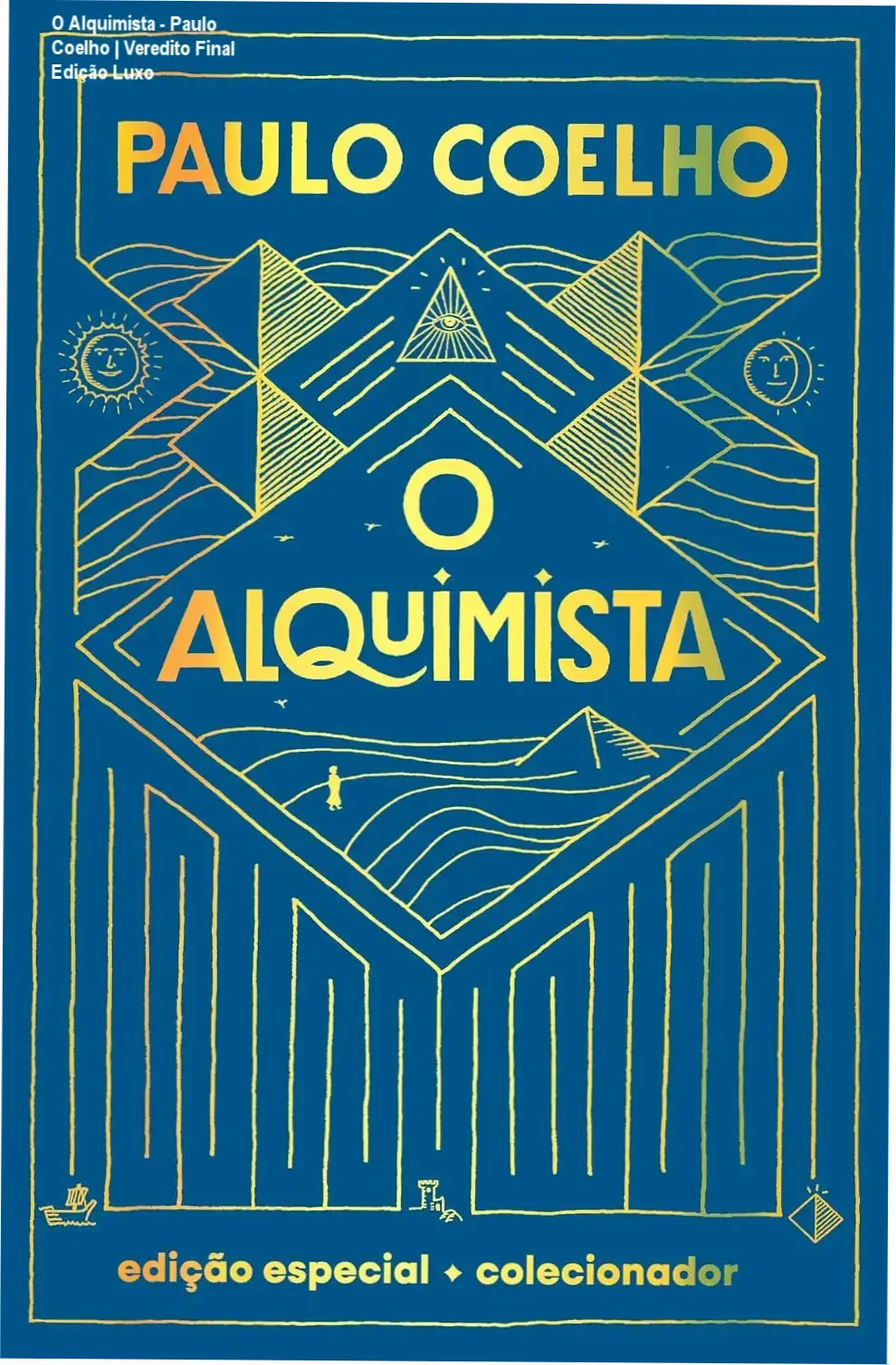 O Alquimista - Paulo Coelho | Veredito Final Edição Luxo 1 Capa dura da edição de luxo do livro O Alquimista de Paulo Coelho com detalhes em dourado