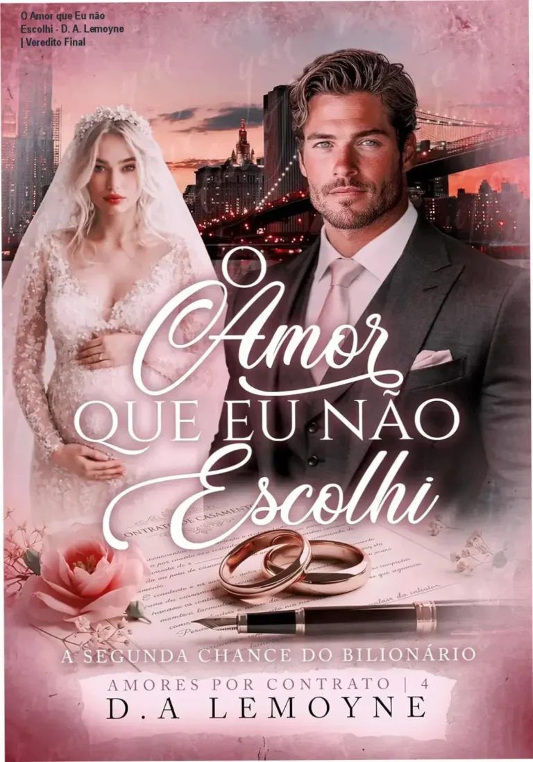 O Amor que Eu não Escolhi - D. A. Lemoyne | Veredito Final 12 Capa do eBook O Amor que Eu não Escolhi de D. A. Lemoyne destacando romance bilionário