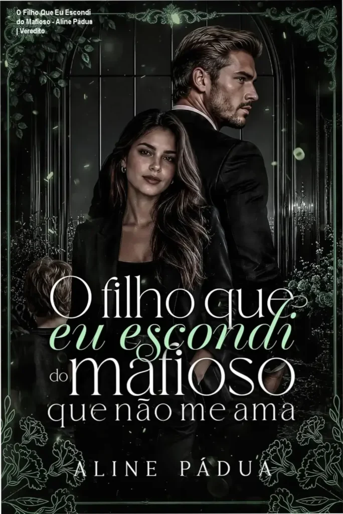 Capa do ebook O Filho Que Eu Escondi do Mafioso Que Não Me Ama de Aline Pádua