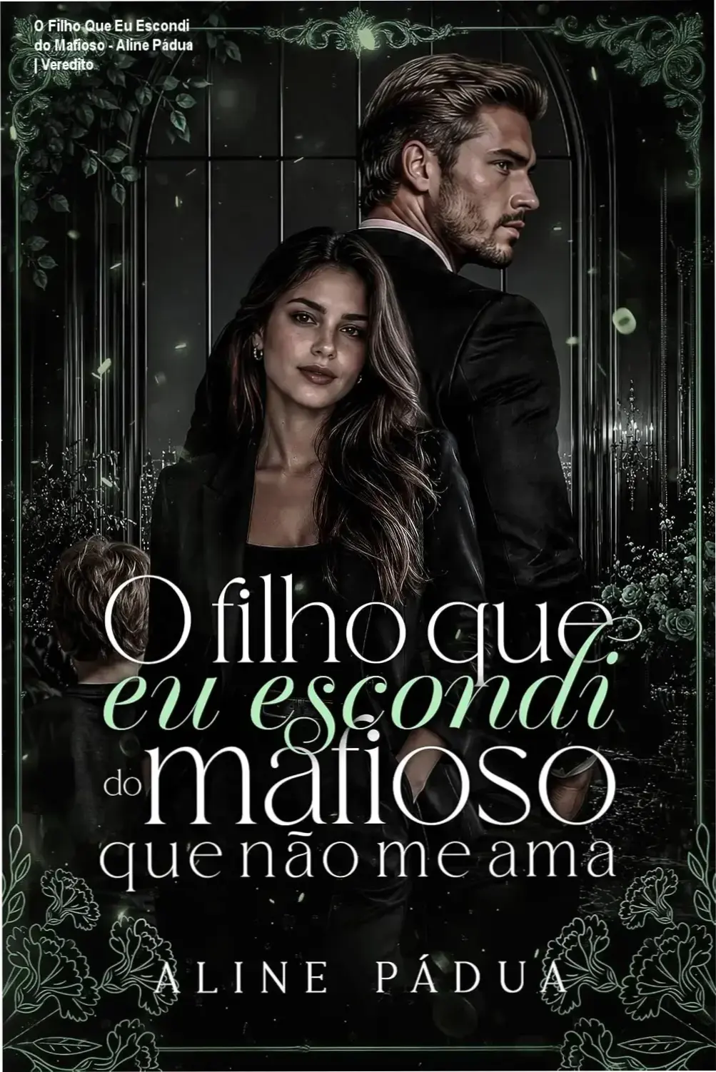 O Filho Que Eu Escondi do Mafioso - Aline Pádua | Veredito 1 Capa do ebook O Filho Que Eu Escondi do Mafioso Que Não Me Ama de Aline Pádua