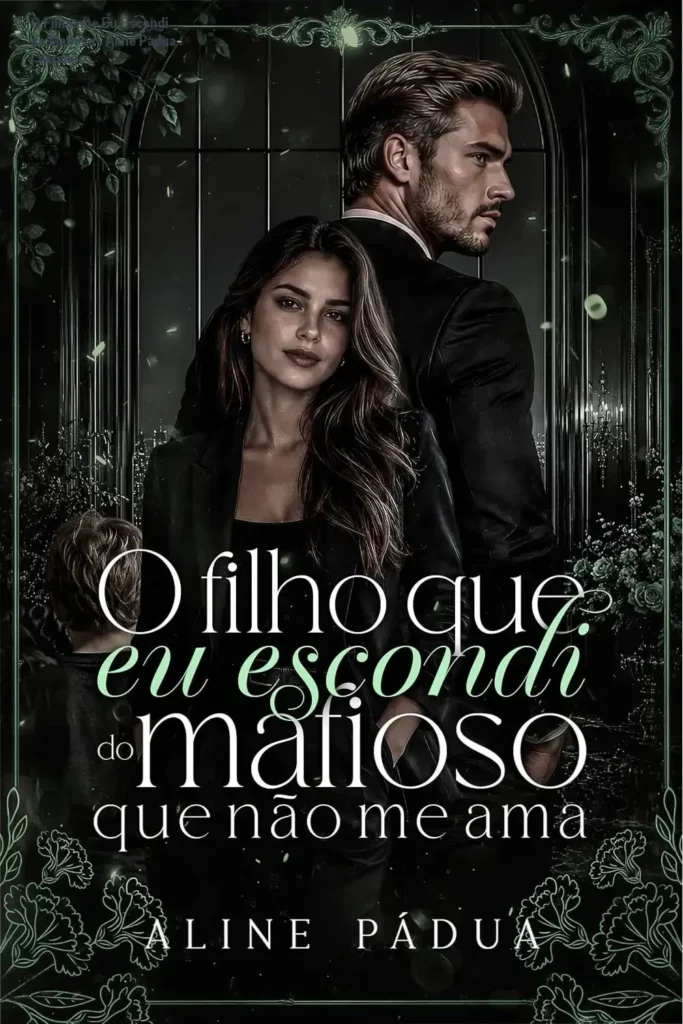 O Filho que Eu Escondi do Mafioso - Aline Pádua | Veredito 1 Capa do ebook O Filho que Eu Escondi do Mafioso que Não Me Ama de Aline Pádua