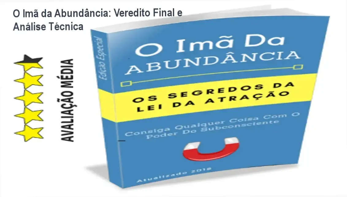 O Imã da Abundância: Veredito Final e Análise Técnica 1 O Imã da Abundância Ebook: visão interna das técnicas de reprogramação mental e prosperidade