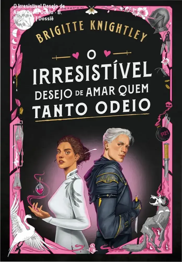O Irresistível Desejo de Amar Quem Odeio - B. Knightley | Dossiê 1 Capa do ebook O Irresistível Desejo de Amar Quem Tanto Odeio de Brigitte Knightley