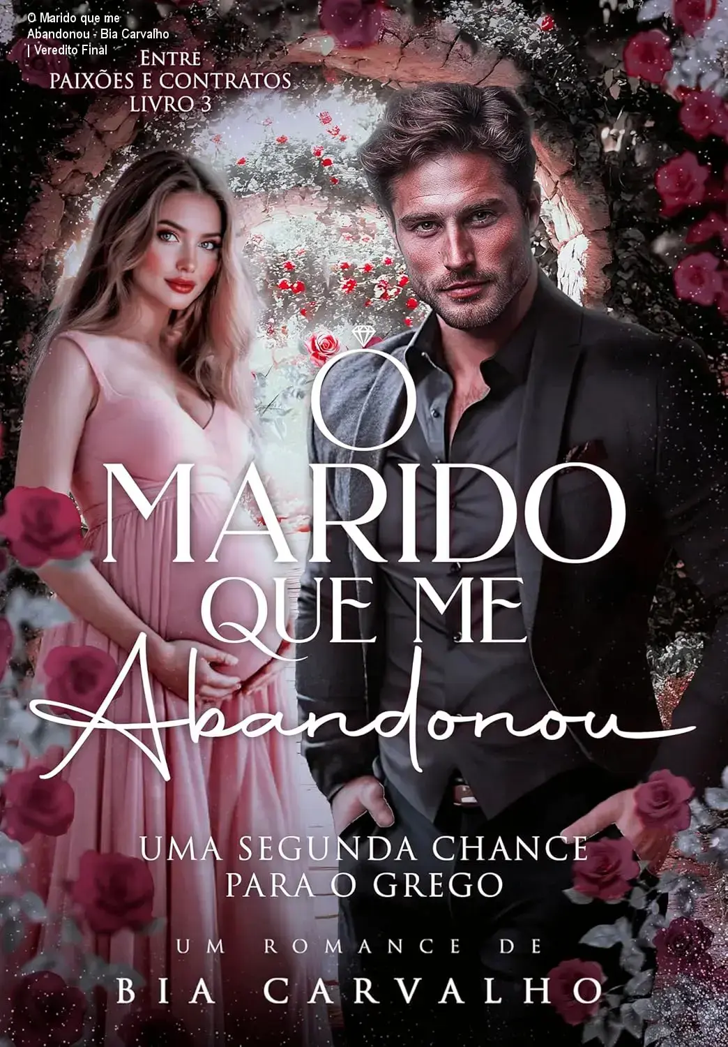 O Marido que me Abandonou - Bia Carvalho | Veredito Final 1 Capa do eBook O Marido que me Abandonou de Bia Carvalho, romance de segunda chance