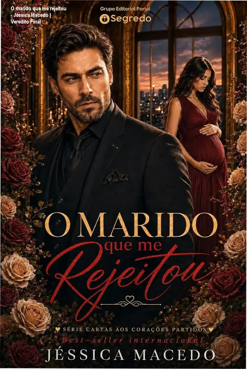 O marido que me rejeitou - Jéssica Macedo | Veredito Final 1 Capa do ebook O Marido que me Rejeitou de Jéssica Macedo, destacando o drama romântico