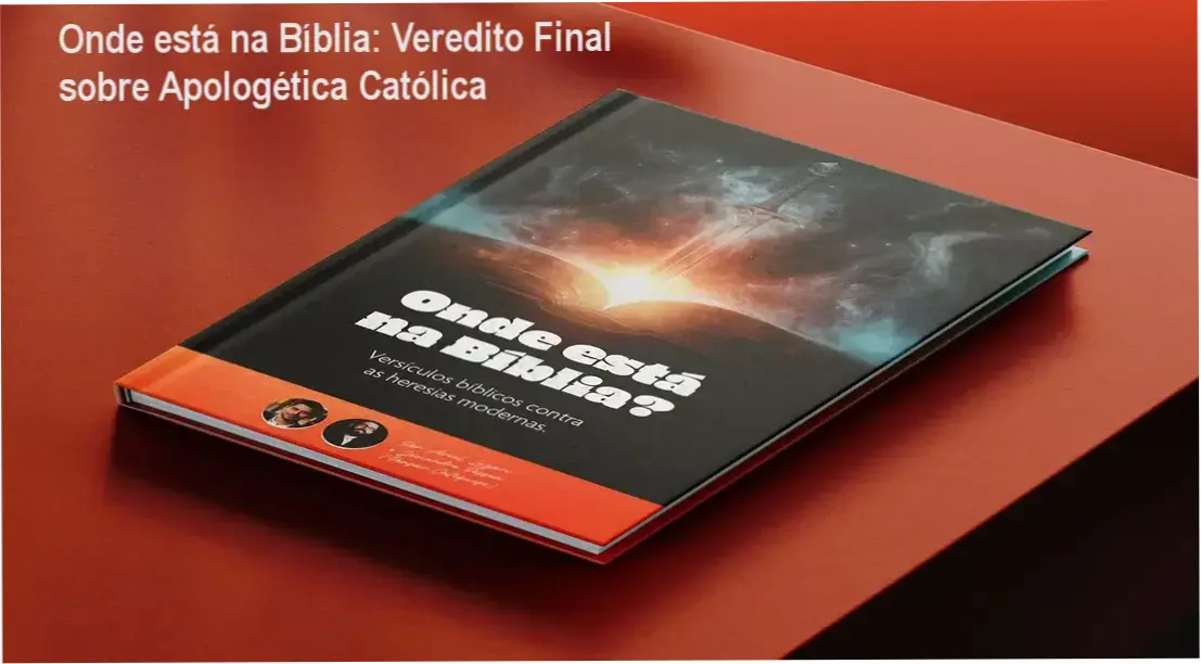Onde está na Bíblia: Veredito Final sobre Apologética Católica 1 Onde está na Bíblia de Ariel Lazari: visão interna do material de apologética