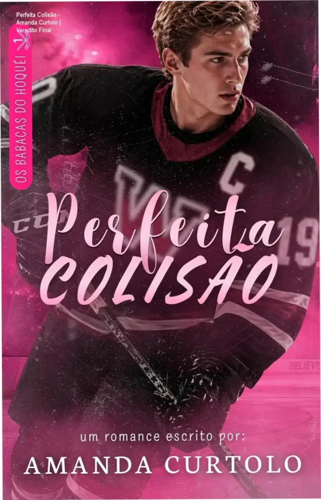 Perfeita Colisão - Amanda Curtolo | Veredito Final 1 Capa do ebook Perfeita Colisão de Amanda Curtolo, romance de hóquei