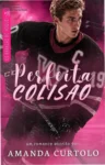 Capa do ebook Perfeita Colisão de Amanda Curtolo destacando romance de hóquei