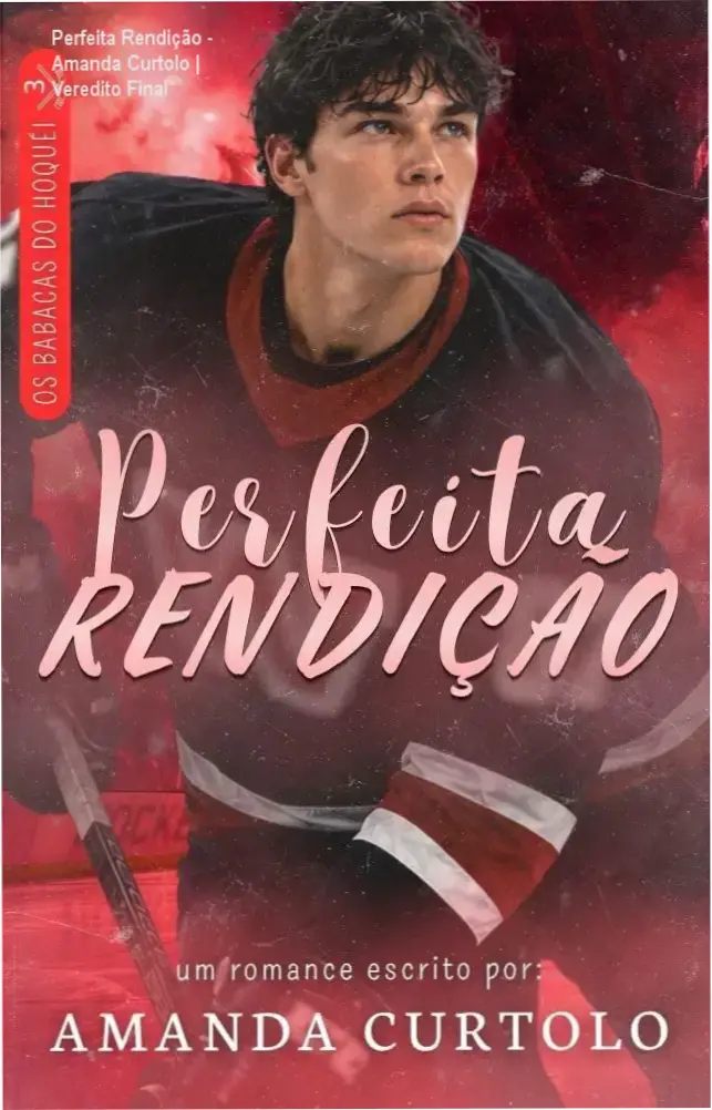 Perfeita Rendição - Amanda Curtolo | Veredito Final 1 Capa do ebook Perfeita Rendição de Amanda Curtolo, série Os Babacas do Hóquei