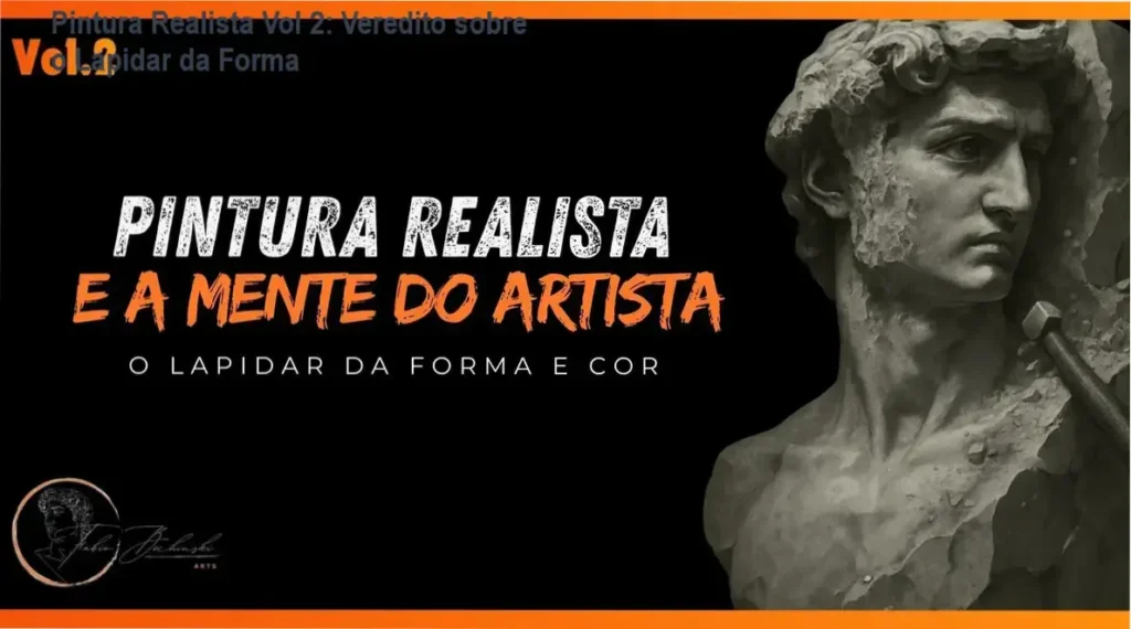 Pintura Realista Vol 2: Veredito sobre o Lapidar da Forma 1 Curso Pintura Realista e a Mente do Artista de Fábio Bechinski: visão interna do método de lapidar forma e cor