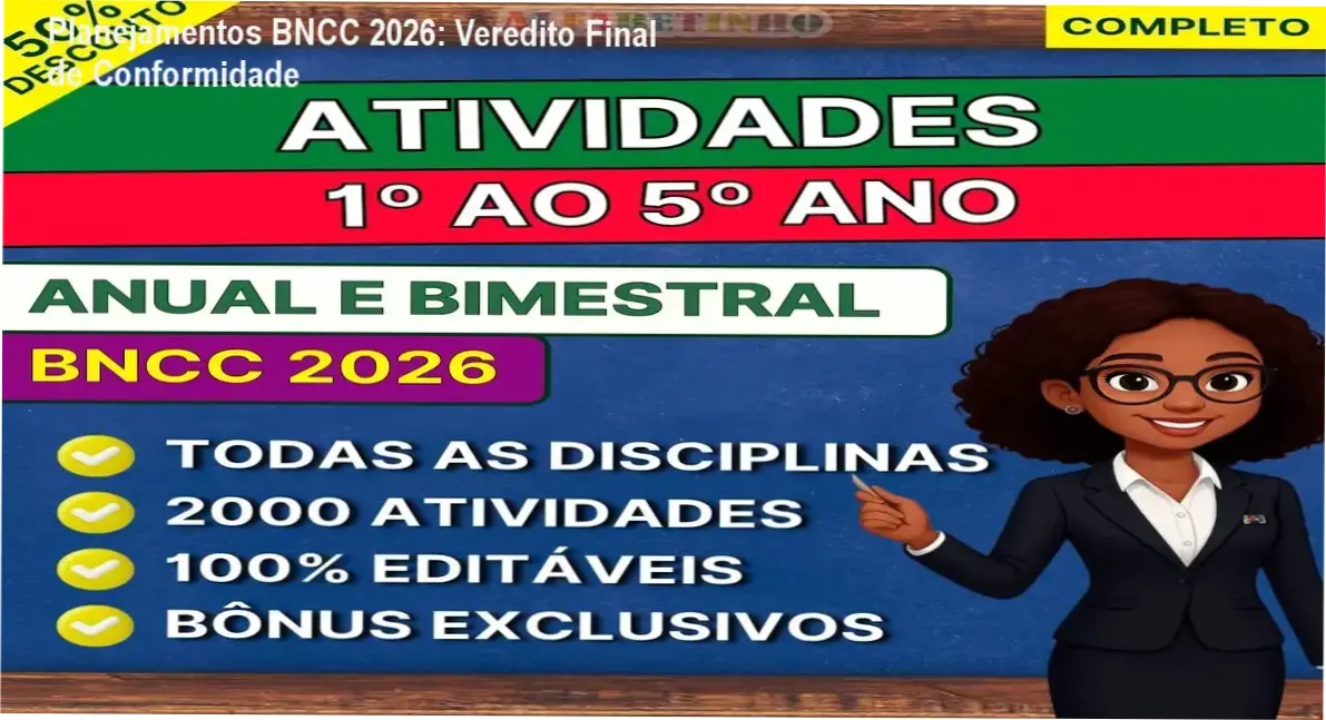 Planejamentos BNCC 2026: Veredito Final de Conformidade 1 Planejamentos BNCC 2026: visão interna dos arquivos editáveis e funcionamento do sistema