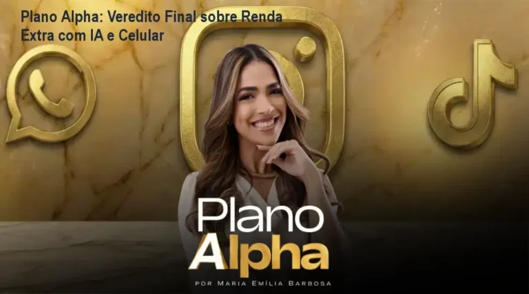 Plano Alpha: Veredito Final sobre Renda Extra com IA e Celular 19 Plano Alpha de Maria Emília Barbosa: bastidores e visão interna do método de renda extra
