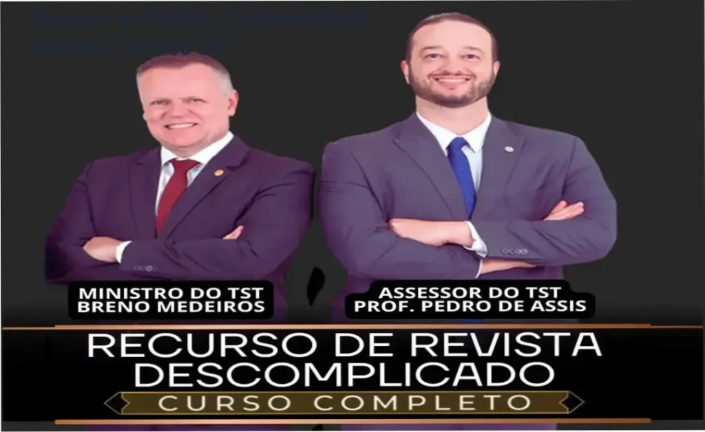 Recurso de Revista Descomplicado TST Descomplicado: visão interna e funcionamento do curso
