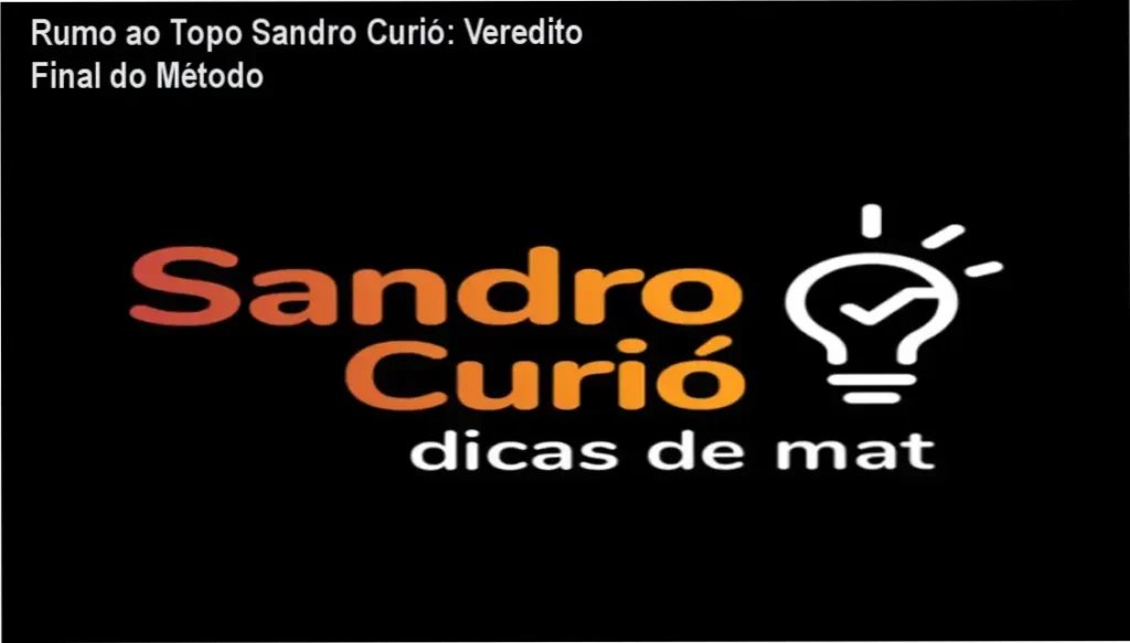 Rumo ao Topo Sandro Curió: Veredito Final do Método 1 Rumo ao Topo Sandro Curió: visão interna do método e funcionamento da plataforma