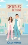 Capa do ebook Sintomas de Amor de Júlia Nunes, romance hospitalar sobre redenção