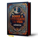 Livro Sobre a Brevidade da Vida de Sêneca em edição de luxo capa dura com detalhes em hot stamping