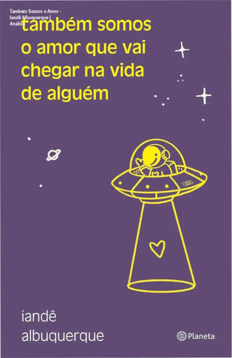 Também Somos o Amor - Iandê Albuquerque | Análise 18 Capa do livro Também somos o amor que vai chegar na vida de alguém de Iandê Albuquerque