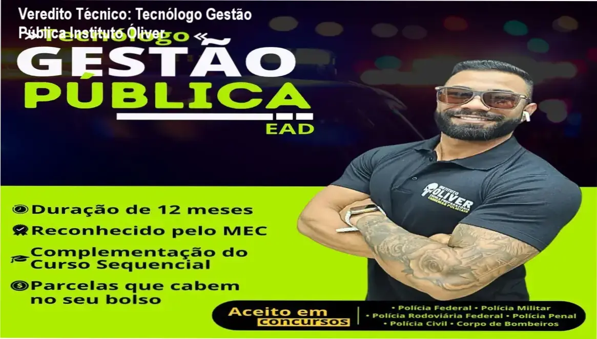 Veredito Técnico: Tecnólogo Gestão Pública Instituto Óliver 1 Tecnólogo em Gestão Pública Instituto Óliver: visão interna da plataforma e funcionamento do curso