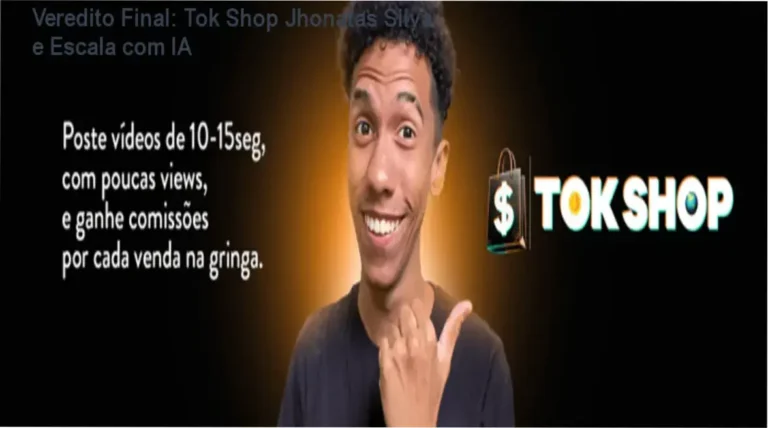 Veredito Final: Tok Shop Jhonatas Silva e Escala com IA 16 Tok Shop Jhonatas Silva: visão interna da automação com IA