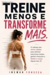 Capa do eBook Treine Menos, Transforme Mais de Inemar Fonseca sobre hipertrofia eficiente
