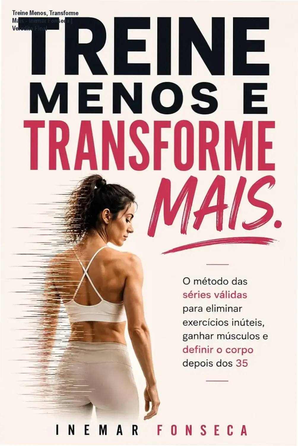 Capa do eBook Treine Menos, Transforme Mais de Inemar Fonseca sobre hipertrofia eficiente