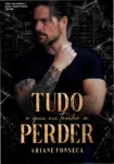 Capa do ebook Tudo o que eu tenho a perder de Ariane Fonseca