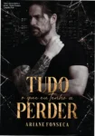 Capa do ebook Tudo o que eu tenho a perder de Ariane Fonseca