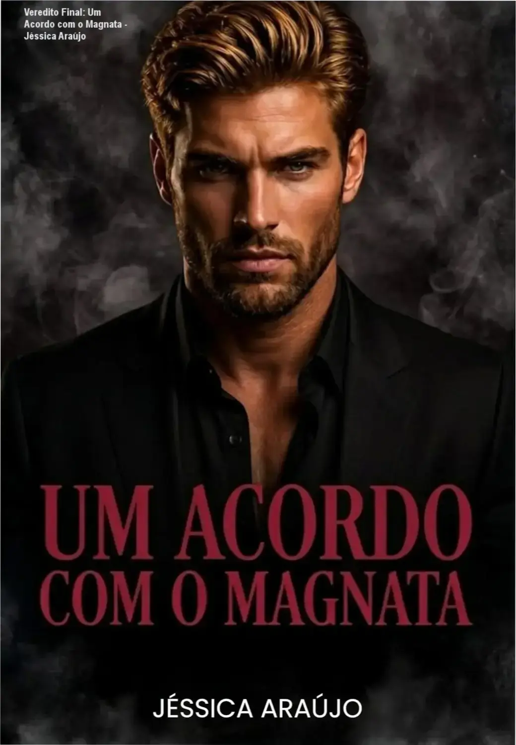 Veredito Final: Um Acordo com o Magnata - Jéssica Araújo 1 Capa do ebook Um Acordo com o Magnata de Jéssica Araújo destacando o romance bilionário