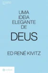Capa do livro Uma Ideia Elegante de Deus de Ed René Kivitz sobre espiritualidade e fé