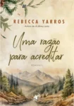 Capa do livro Uma razão para acreditar de Rebecca Yarros