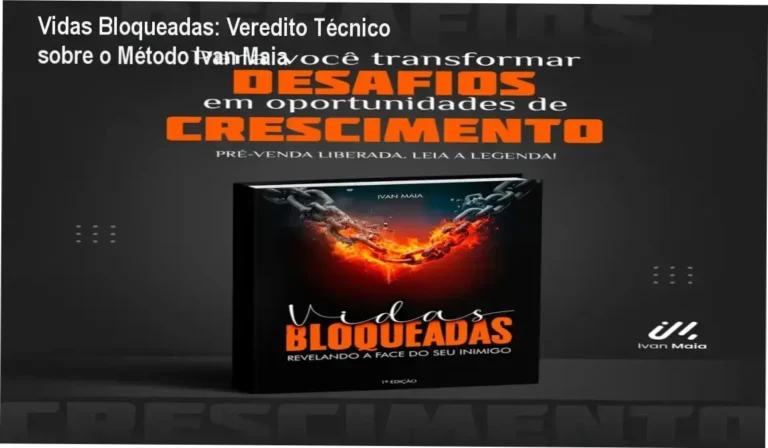Vidas Bloqueadas: Veredito Técnico sobre o Método Ivan Maia 11 Vidas Bloqueadas de Ivan Maia: visão interna da metodologia de desbloqueio emocional