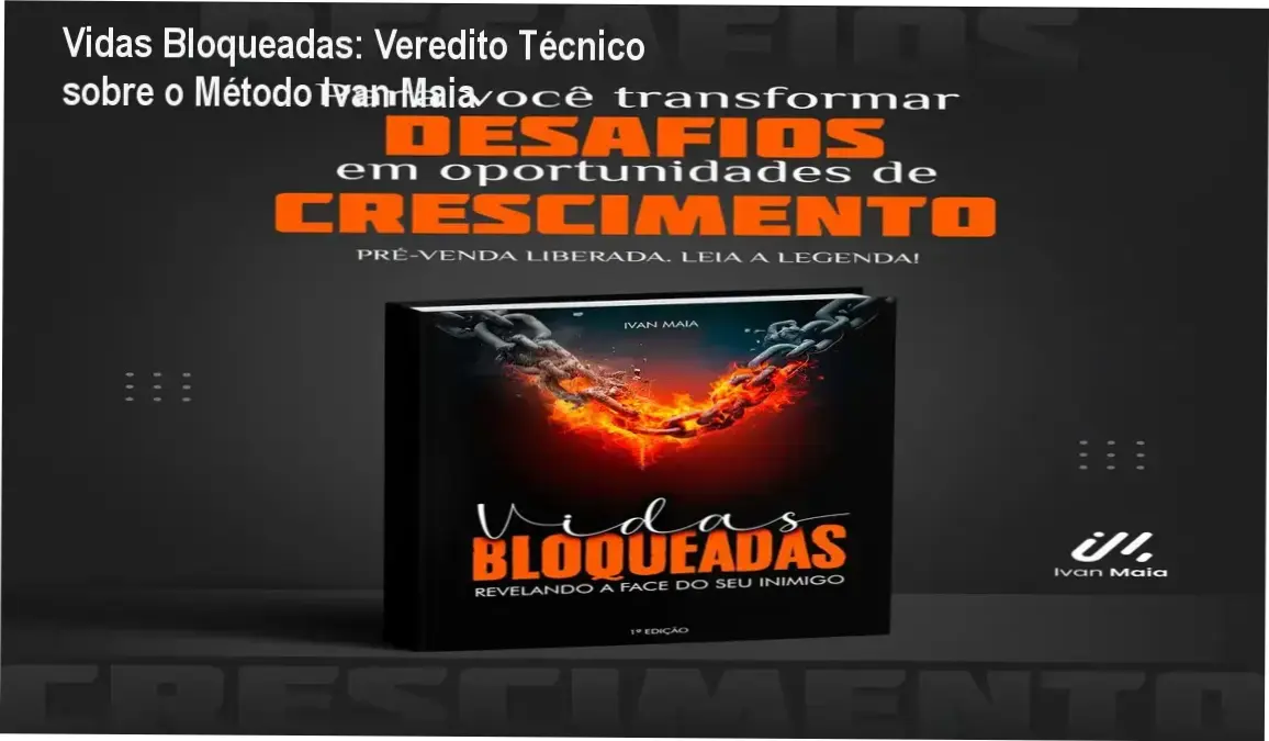 Vidas Bloqueadas de Ivan Maia: visão interna da metodologia de desbloqueio emocional