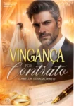 Capa do ebook Vingança por Contrato de Isabella Innamorato apresentando romance bilionário
