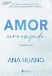 Capa do livro Amor Corrompido de Ana Huang, romance contemporâneo sensação do TikTok