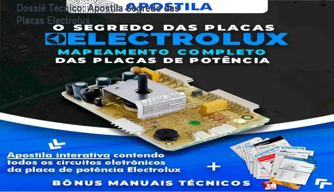 Dossiê Técnico: Apostila Segredo das Placas Electrolux 1 Apostila Segredo das Placas Electrolux de Doglas Hollas com visão interna do mapeamento de circuitos