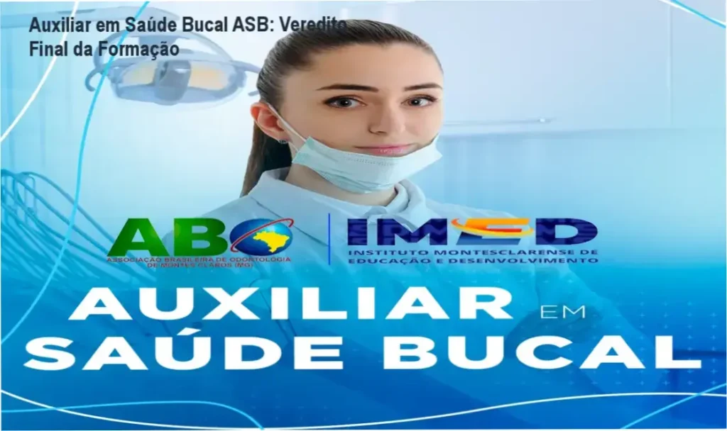 Auxiliar em Saúde Bucal ASB: Veredito Final da Formação 1 Curso Auxiliar em Saúde Bucal ASB da ABO bastidores e funcionamento
