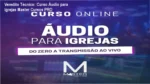 Curso Áudio para Igrejas Master Cursos PRO bastidores e funcionamento da plataforma