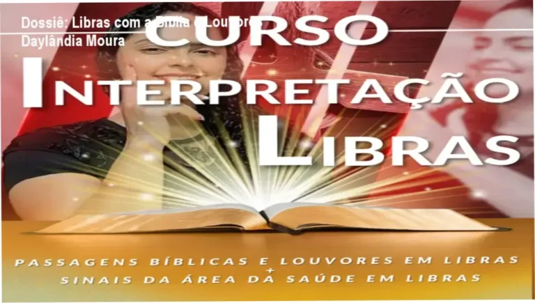 Dossiê: Libras com a Bíblia e Louvores Daylândia Moura 3 Curso de Interpretação de Libras Daylândia Moura: visão interna do método