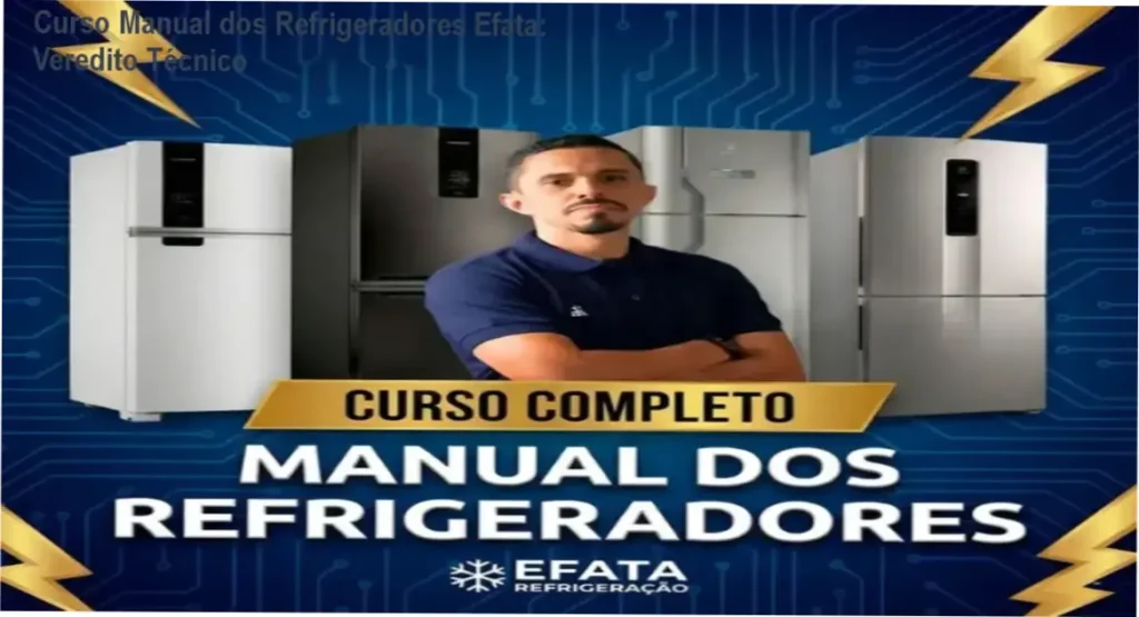 Curso Manual dos Refrigeradores Efata: Veredito Técnico 1 Curso Manual dos Refrigeradores Efata Refrigeração: visão interna do conteúdo e módulos