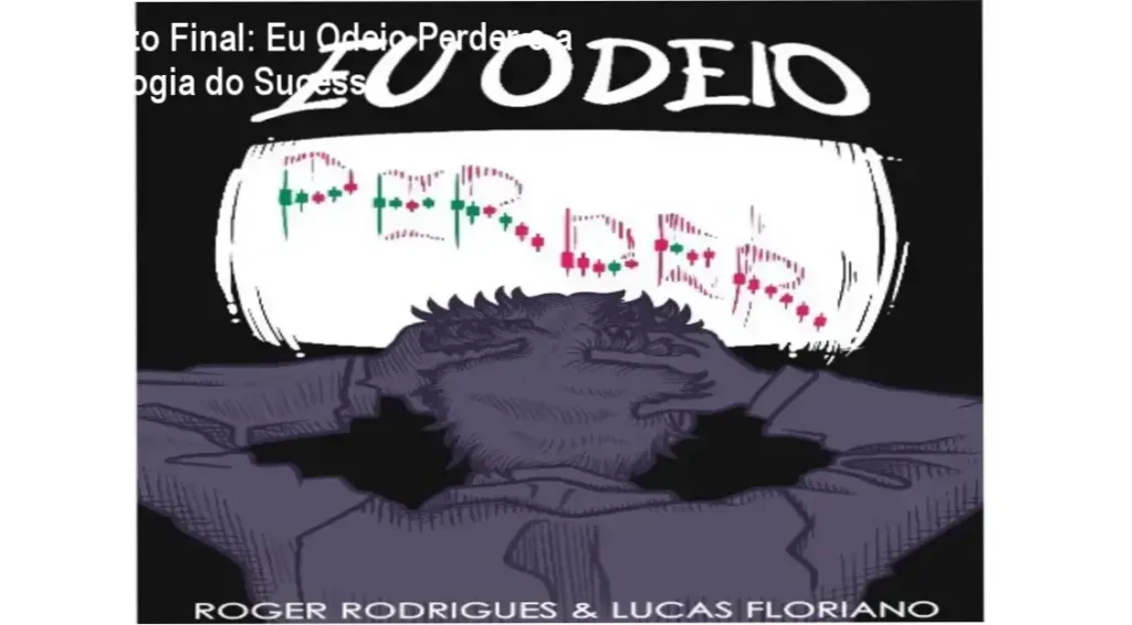 Veredito Final: Eu Odeio Perder e a Psicologia do Sucesso 1 Ebook Eu Odeio Perder do autor Roger: visão interna da metodologia